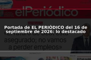 Portada de EL PERIÓDICO del 16 de septiembre de 2026: lo destacado