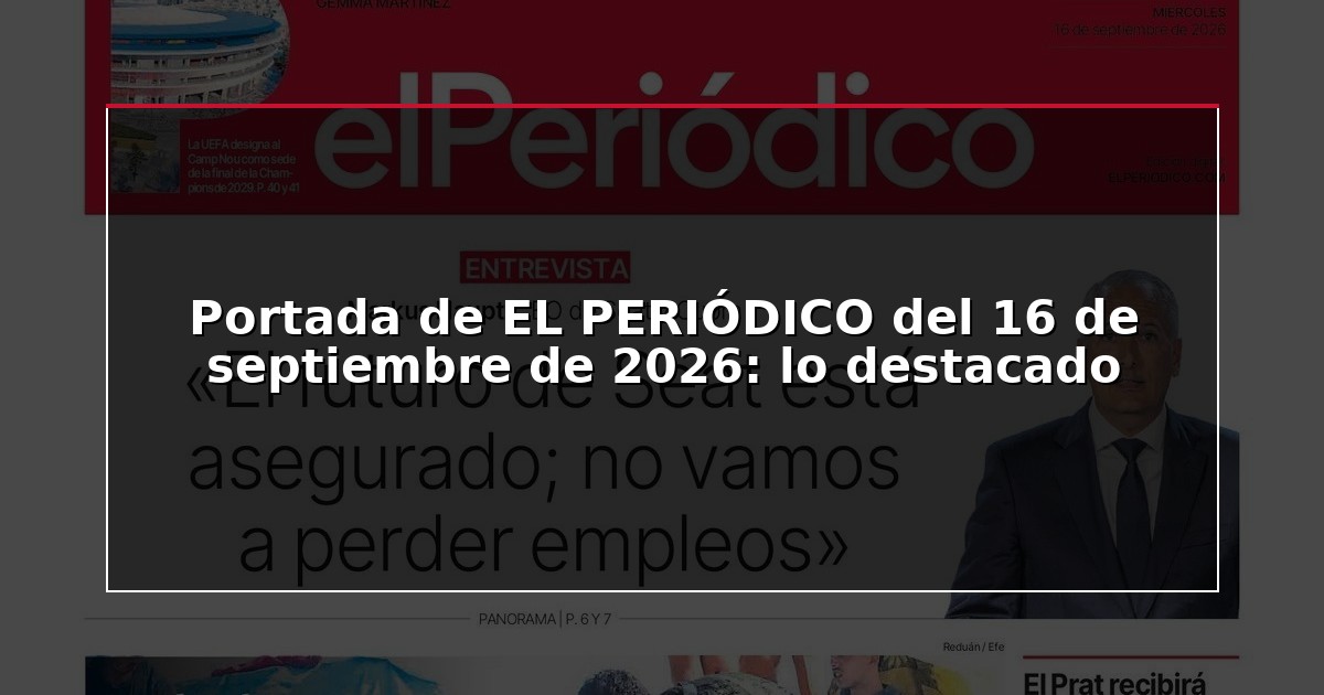 Portada de EL PERIÓDICO del 16 de septiembre de 2026: lo destacado