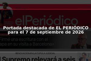 Portada destacada de EL PERIÓDICO para el 7 de septiembre de 2026