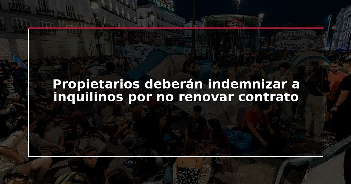 Propietarios deberán indemnizar a inquilinos por no renovar contrato