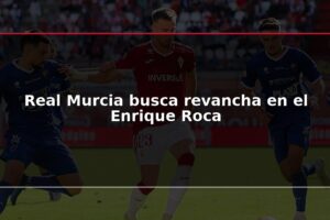 Real Murcia busca revancha en el Enrique Roca