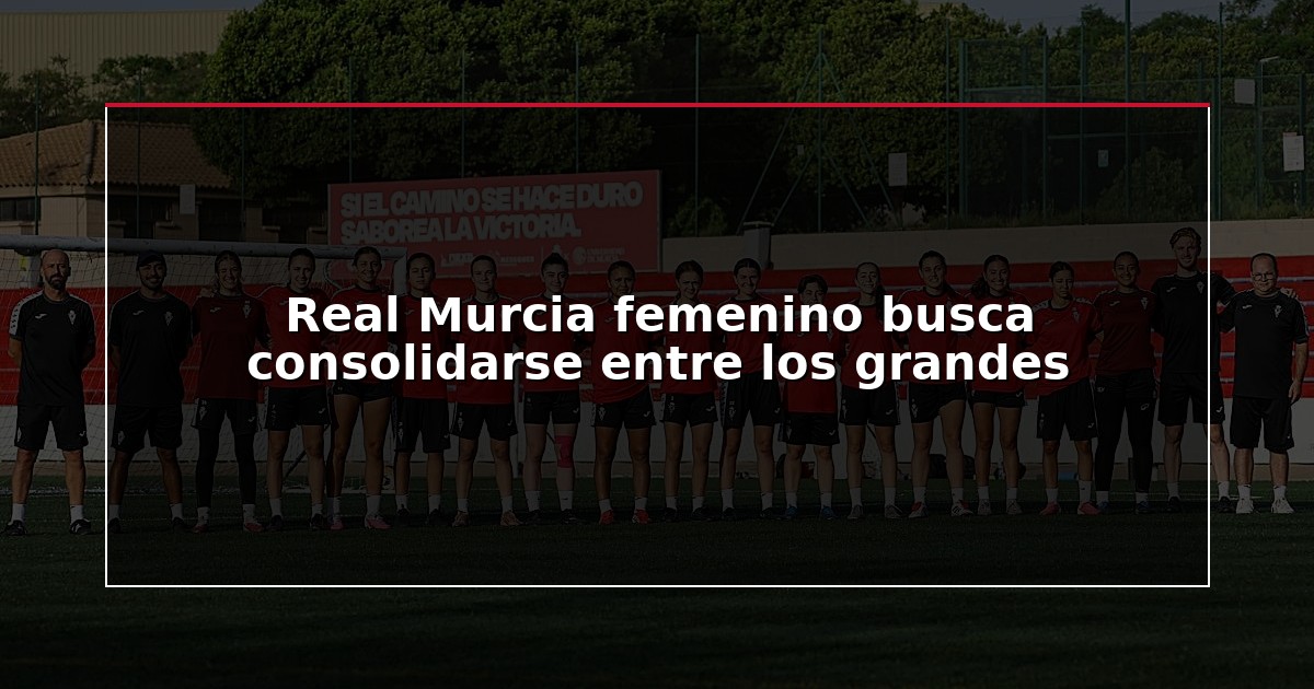Real Murcia femenino busca consolidarse entre los grandes