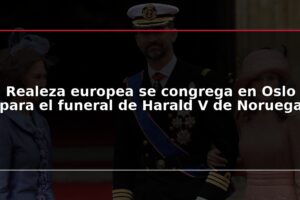 Realeza europea se congrega en Oslo para el funeral de Harald V de Noruega