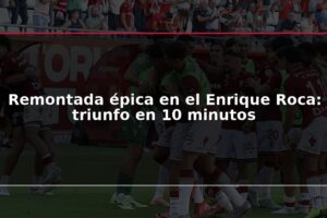 Remontada épica en el Enrique Roca: triunfo en 10 minutos