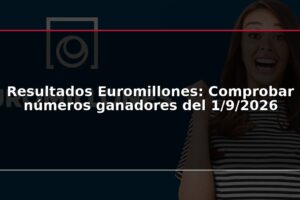 Resultados Euromillones: Comprobar números ganadores del 1/9/2026