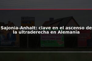 Sajonia-Anhalt: clave en el ascenso de la ultraderecha en Alemania