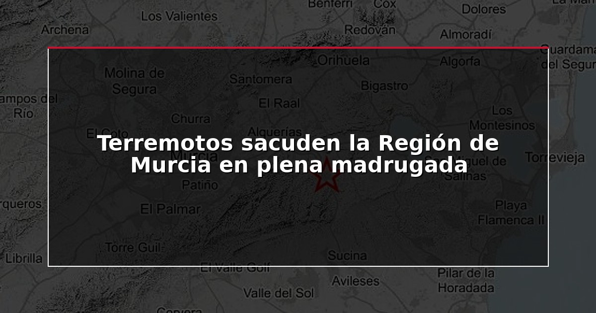 Terremotos sacuden la Región de Murcia en plena madrugada