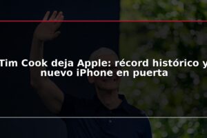 Tim Cook deja Apple: récord histórico y nuevo iPhone en puerta
