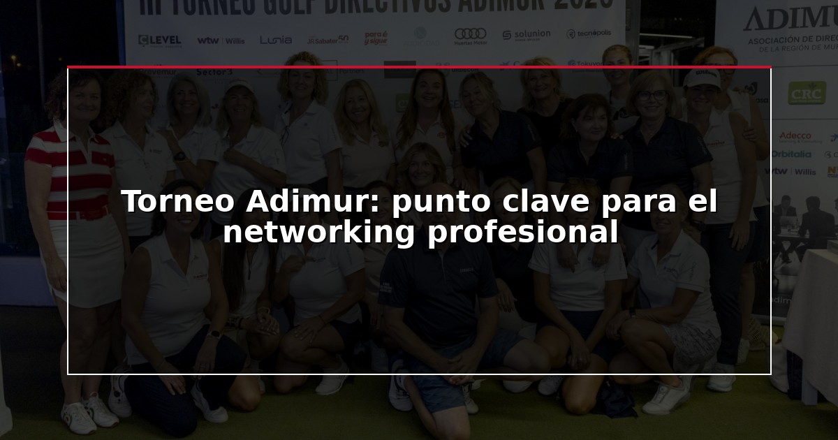 Torneo Adimur: punto clave para el networking profesional