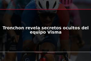 Tronchon revela secretos ocultos del equipo Visma
