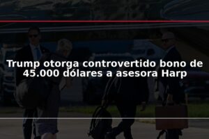 Trump otorga controvertido bono de 45.000 dólares a asesora Harp