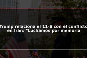 Trump relaciona el 11-S con el conflicto en Irán: "Luchamos por memoria
