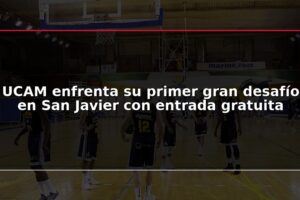 UCAM enfrenta su primer gran desafío en San Javier con entrada gratuita
