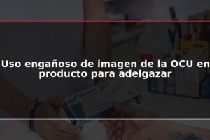 Uso engañoso de imagen de la OCU en producto para adelgazar