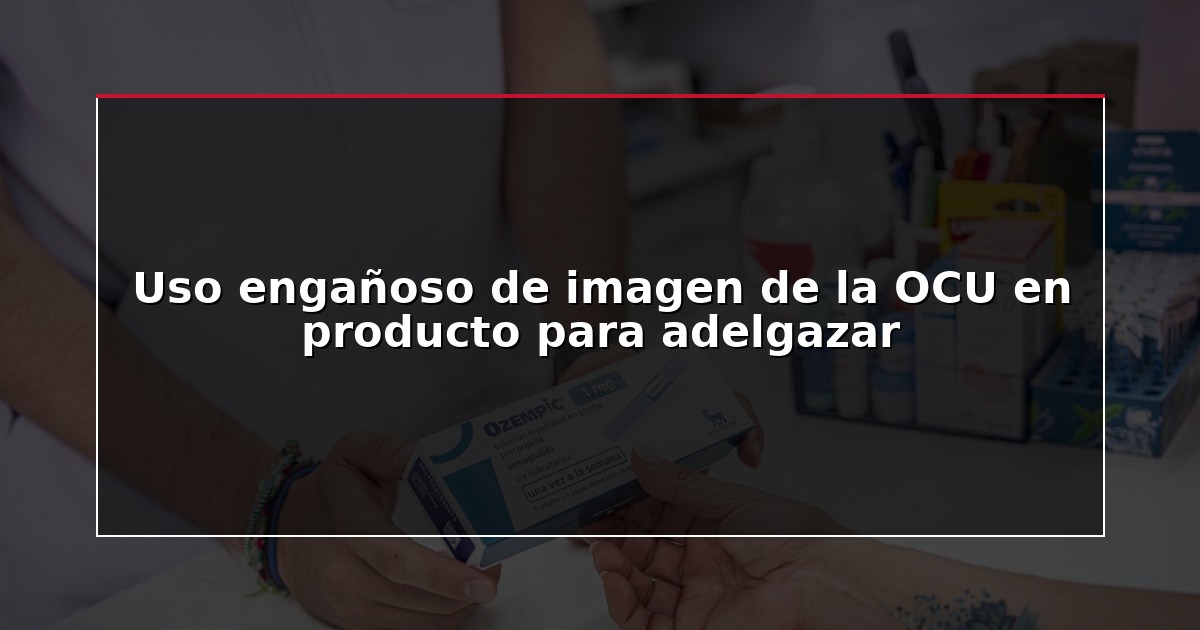 Uso engañoso de imagen de la OCU en producto para adelgazar
