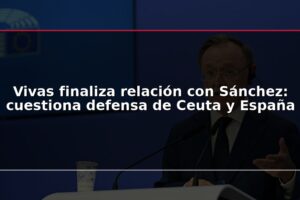 Vivas finaliza relación con Sánchez: cuestiona defensa de Ceuta y España