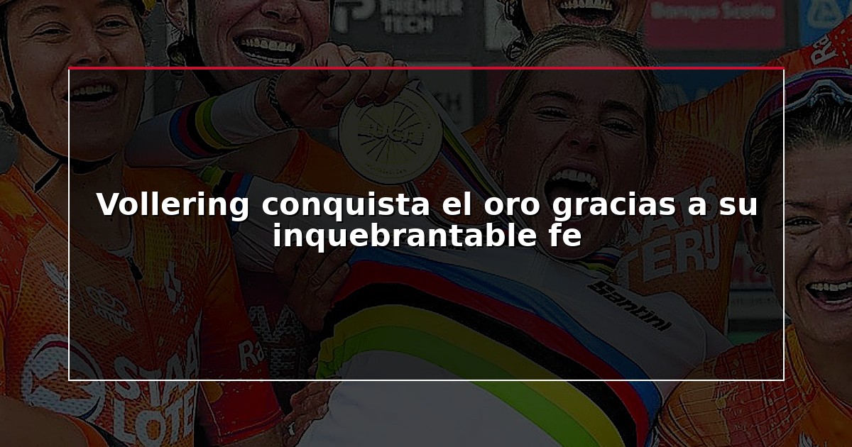 Vollering conquista el oro gracias a su inquebrantable fe