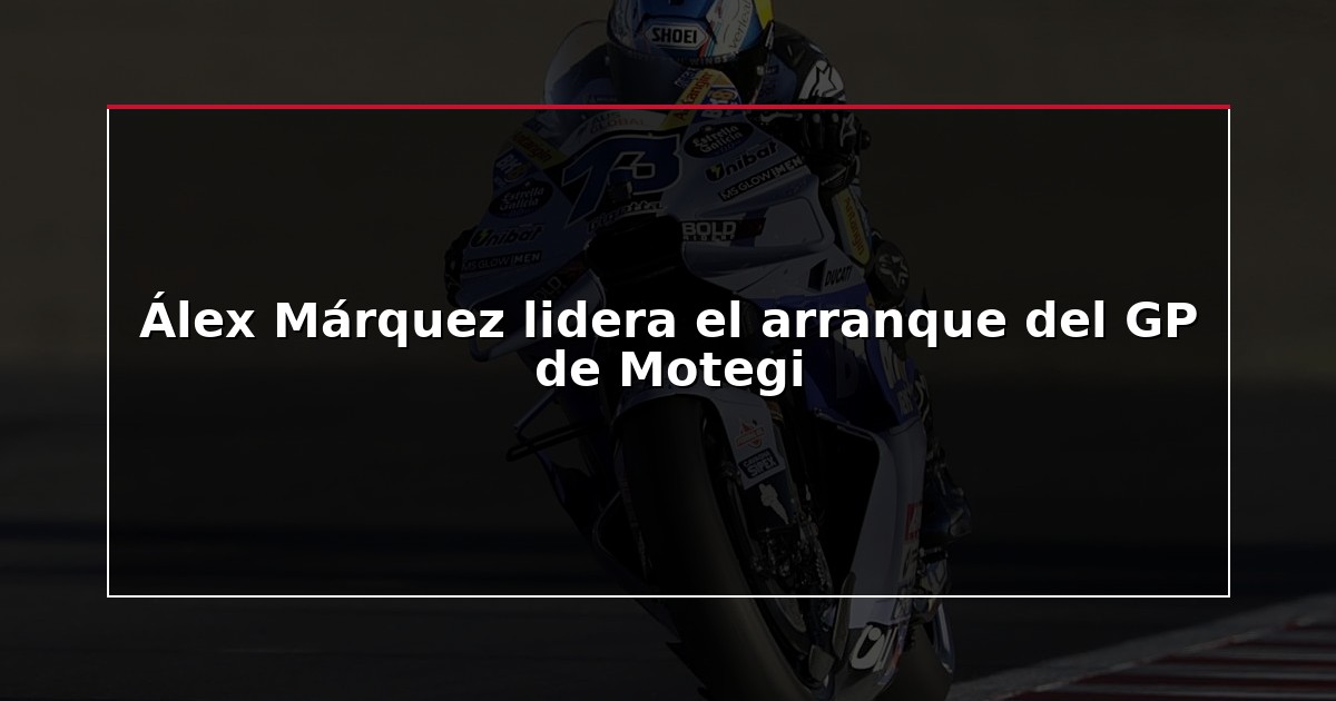 Álex Márquez lidera el arranque del GP de Motegi