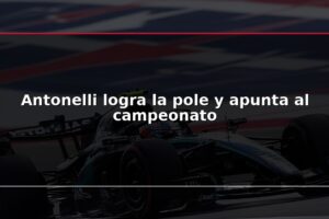 Antonelli logra la pole y apunta al campeonato