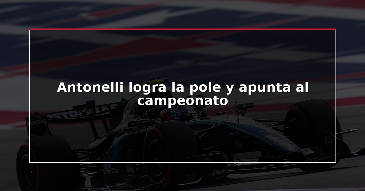 Antonelli logra la pole y apunta al campeonato