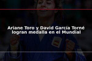 Ariane Toro y David García Torné logran medalla en el Mundial