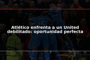 Atlético enfrenta a un United debilitado: oportunidad perfecta