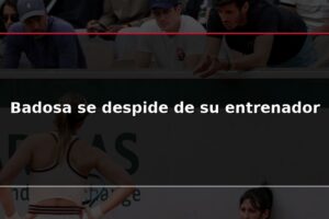 Badosa se despide de su entrenador
