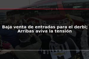 Baja venta de entradas para el derbi; Arribas aviva la tensión