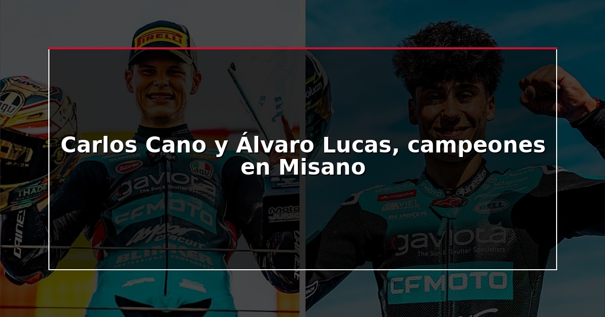 Carlos Cano y Álvaro Lucas, campeones en Misano