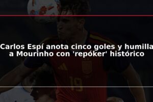 Carlos Espí anota cinco goles y humilla a Mourinho con 'repóker' histórico