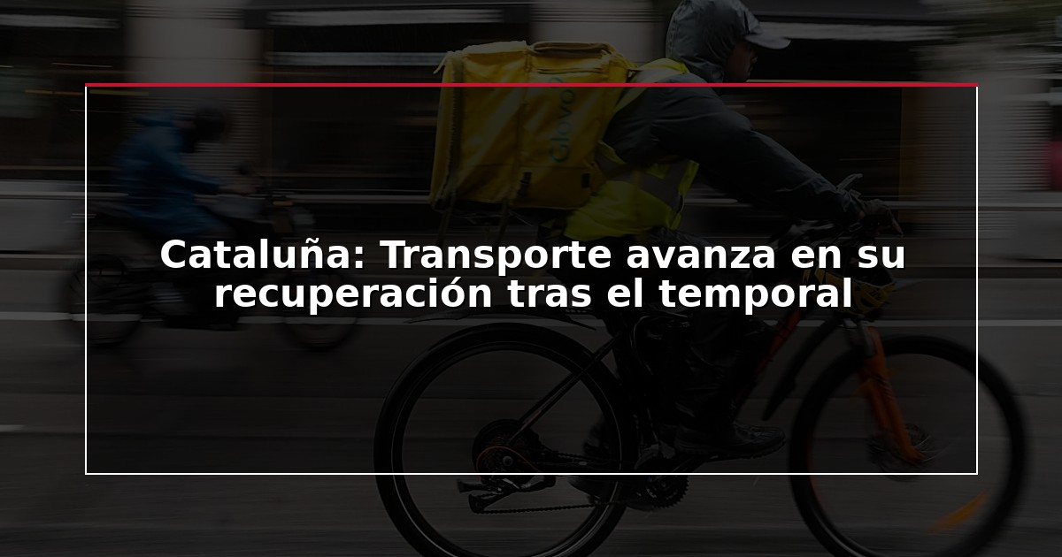 Cataluña: Transporte avanza en su recuperación tras el temporal