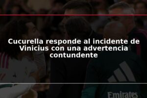 Cucurella responde al incidente de Vinicius con una advertencia contundente