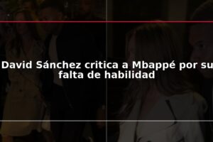 David Sánchez critica a Mbappé por su falta de habilidad