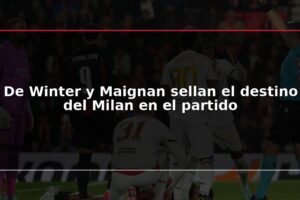 De Winter y Maignan sellan el destino del Milan en el partido