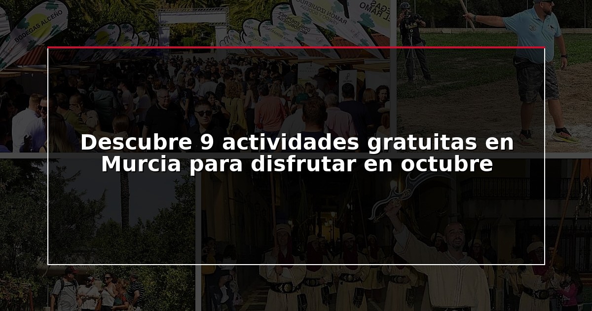 Descubre 9 actividades gratuitas en Murcia para disfrutar en octubre
