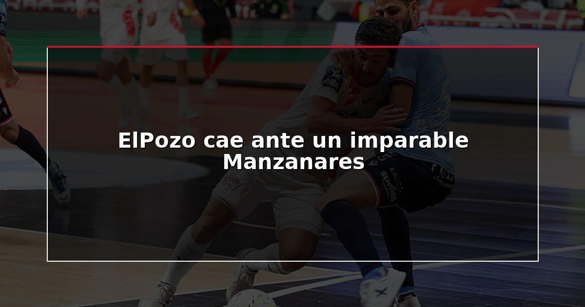 ElPozo cae ante un imparable Manzanares