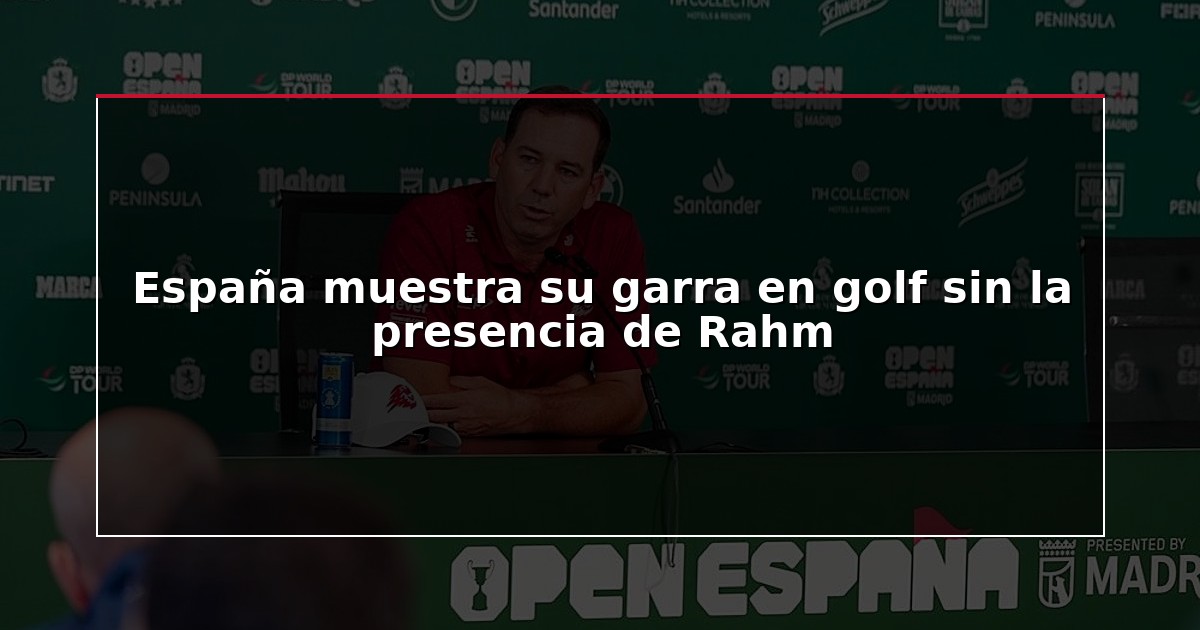 España muestra su garra en golf sin la presencia de Rahm