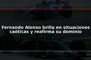 Fernando Alonso brilla en situaciones caóticas y reafirma su dominio
