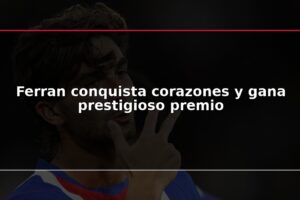 Ferran conquista corazones y gana prestigioso premio