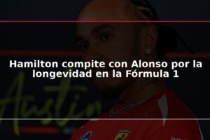Hamilton compite con Alonso por la longevidad en la Fórmula 1