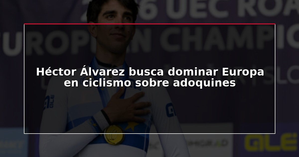 Héctor Álvarez busca dominar Europa en ciclismo sobre adoquines