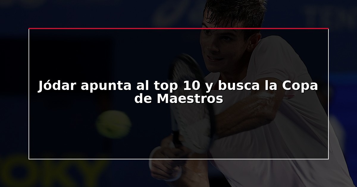 Jódar apunta al top 10 y busca la Copa de Maestros