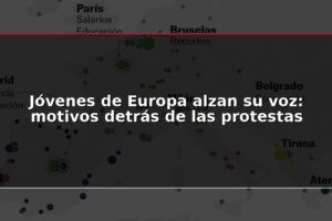 Jóvenes de Europa alzan su voz: motivos detrás de las protestas