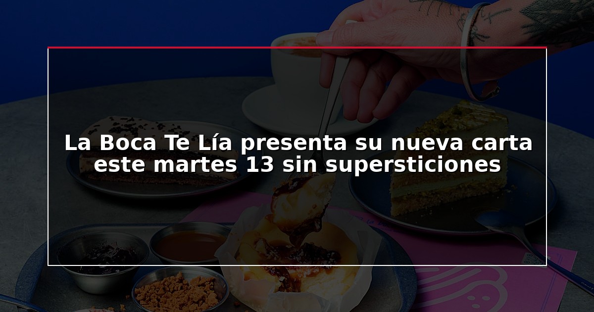 La Boca Te Lía presenta su nueva carta este martes 13 sin supersticiones