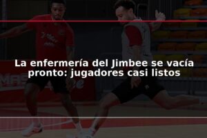 La enfermería del Jimbee se vacía pronto: jugadores casi listos