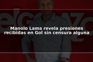 Manolo Lama revela presiones recibidas en Gol sin censura alguna