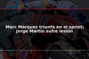Marc Márquez triunfa en el sprint; Jorge Martín sufre lesión