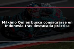 Máximo Quiles busca consagrarse en Indonesia tras destacada práctica