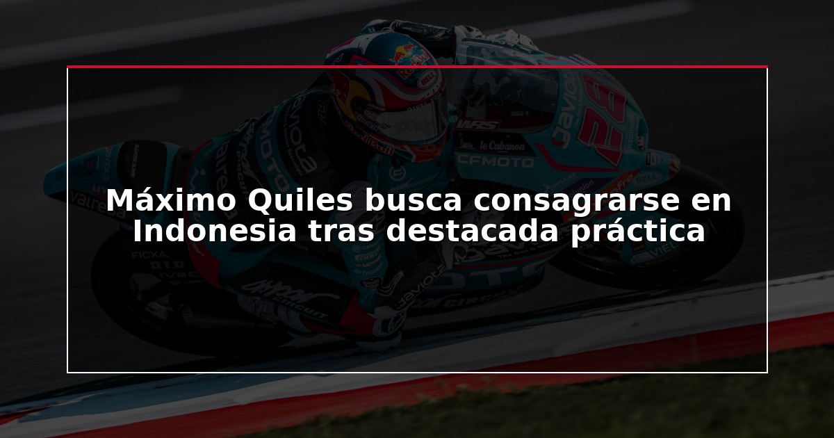 Máximo Quiles busca consagrarse en Indonesia tras destacada práctica
