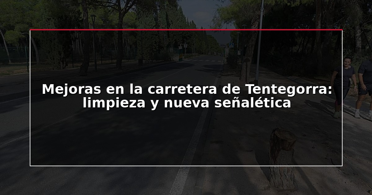 Mejoras en la carretera de Tentegorra: limpieza y nueva señalética